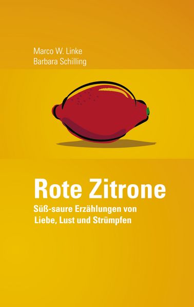 Rote Zitrone, Taschenbuch von Barbara Schilling , Marco W. Linke, BoD – Books on Demand, 9783833419768