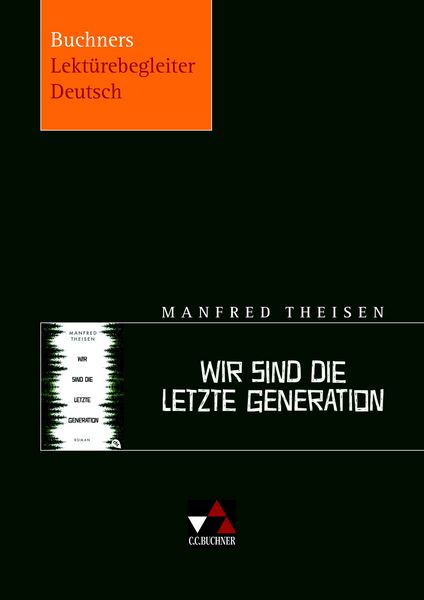 Produktbild: Buchners Lekt&uuml;rebegleiter Deutsch / Theisen, Wir sind die letzte Generation