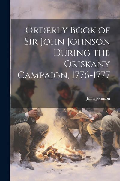 Produktbild: Orderly Book of Sir John Johnson During the Oriskany Campaign, 1776-1777