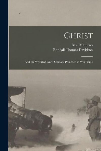 Produktbild: Christ: and the World at War: Sermons Preached in War-time