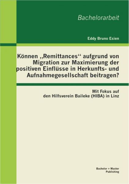 Produktbild: K&ouml;nnen "Remittances" aufgrund von Migration zur Maximierung der positiven Einfl&uuml;sse in Herkunfts- und Aufnahmegesellschaft beitragen? Mit Fokus auf de