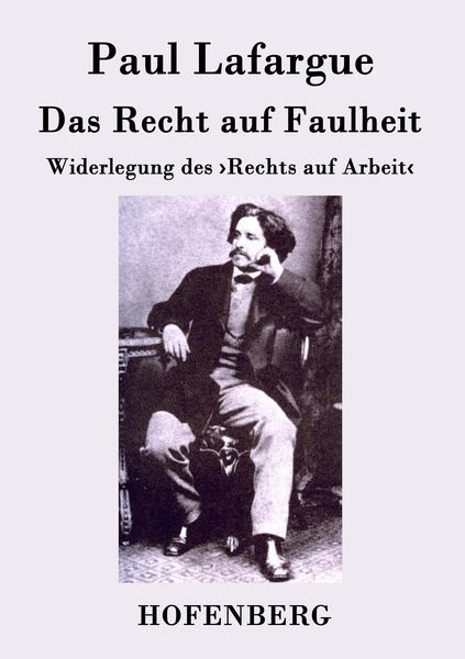 Das Recht auf Faulheit, Taschenbuch von Paul Lafargue, BoD - Books on Demand, 978-3-8430-4763-0