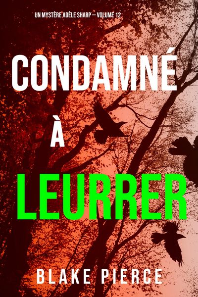 Produktbild: Condamn&eacute; &agrave; Leurrer (Un Myst&egrave;re Ad&egrave;le Sharp - Volume 12)