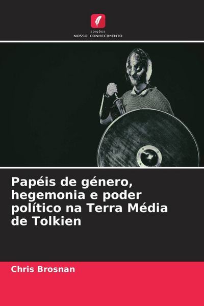 Produktbild: Pap&eacute;is de g&eacute;nero, hegemonia e poder pol&iacute;tico na Terra M&eacute;dia de Tolkien