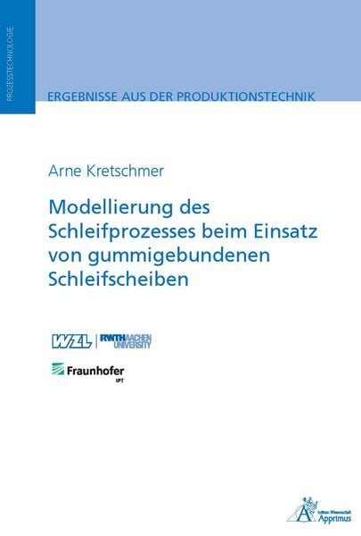 Modellierung des Schleifprozesses beim Einsatz von gummigebundenen Schleifscheiben, Taschenbuch von Arne Kretschmer, Apprimus, 9783863597429