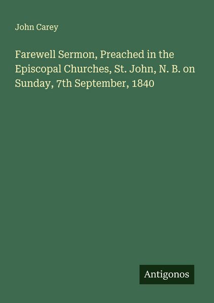 Produktbild: Farewell Sermon, Preached in the Episcopal Churches, St. John, N. B. on Sunday, 7th September, 1840