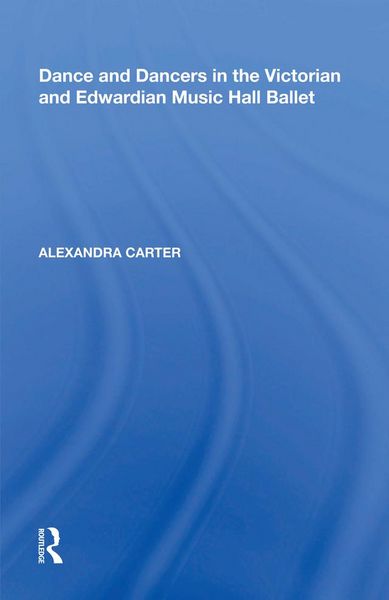 Produktbild: Dance and Dancers in the Victorian and Edwardian Music Hall Ballet