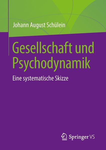 Gesellschaft und Psychodynamik, Taschenbuch von Johann August Schülein, Springer Fachmedien Wiesbaden GmbH, 9783658214388