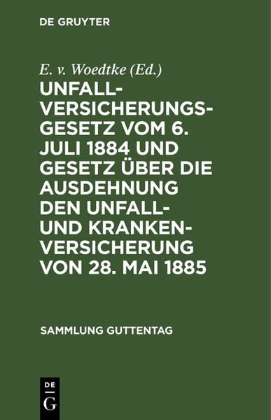 Produktbild: Unfallversicherungsgesetz vom 6. Juli 1884 und Gesetz &uuml;ber die Ausdehnung den Unfall- und Krankenversicherung von 28. Mai 1885
