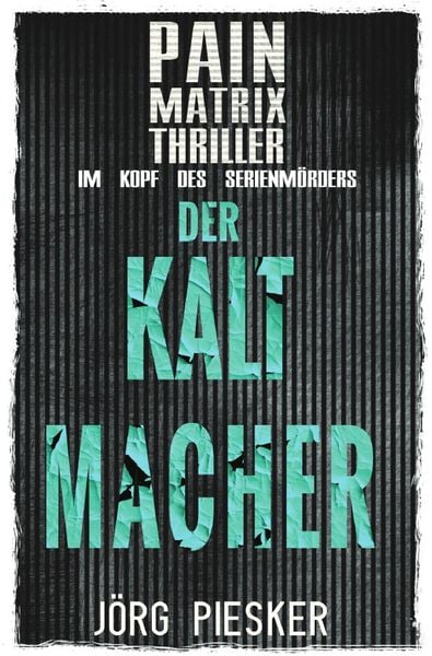 Produktbild: Pain Matrix Thriller / Der Kaltmacher: Pain Matrix Thriller - im Kopf des Serienm&ouml;rders