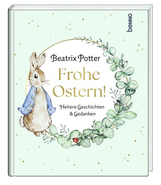 Frohe Ostern, Gebundene Ausgabe von Beatrix Potter, St. Benno, 978-3-7462-6700-5