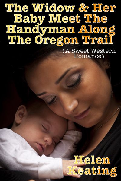 Produktbild: The Widow & Her Baby Meet The Handyman Along The Oregon Trail (A Sweet Western Romance)
