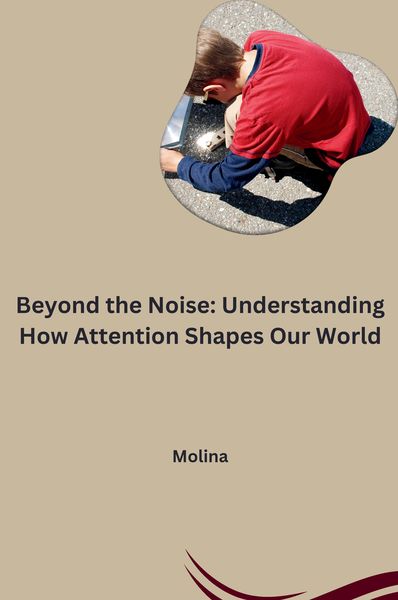 Produktbild: Beyond the Noise: Understanding How Attention Shapes Our World