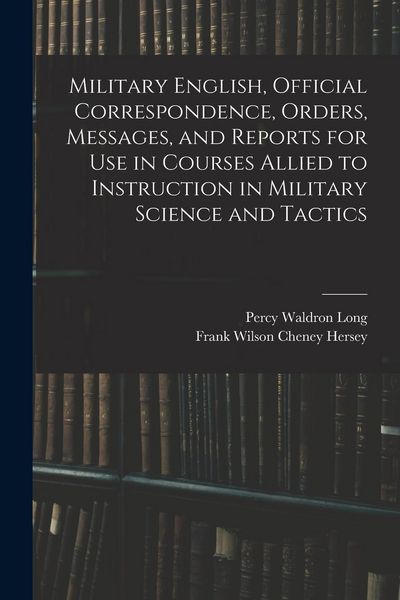 Produktbild: Military English, Official Correspondence, Orders, Messages, and Reports for use in Courses Allied to Instruction in Military Science and Tactics