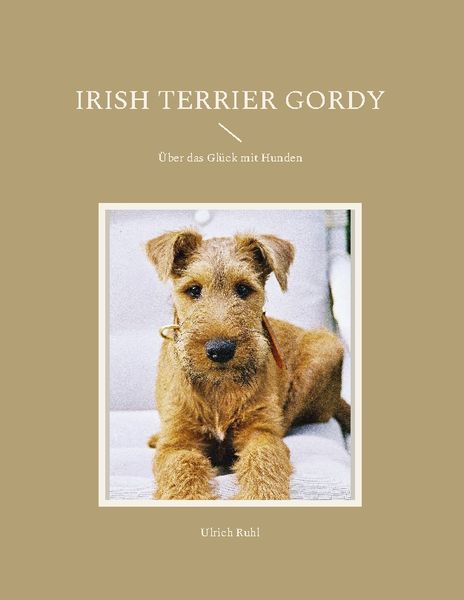 Irish Terrier Gordy, Gebundene Ausgabe von Ulrich Ruhl, BoD – Books on Demand, 9783744887878