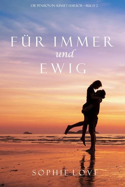 Produktbild: F&uuml;r Immer und Ewig (Die Pension in Sunset Harbor - Band 2)