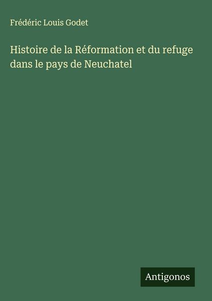 Produktbild: Histoire de la R&eacute;formation et du refuge dans le pays de Neuchatel