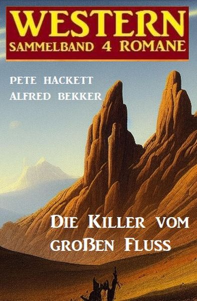 Produktbild: Die Killer vom gro&szlig;en Fluss: Western Sammelband 4 Romane
