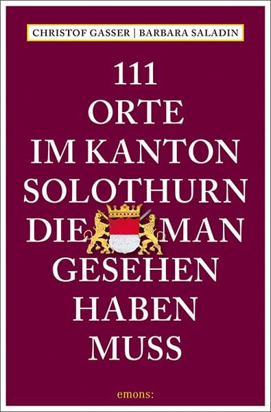 Produktbild: 111 Orte im Kanton Solothurn, die man gesehen haben muss