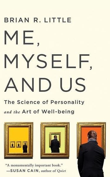 Me, Myself, and Us: The Science of Personality and the Art of Well-Being
