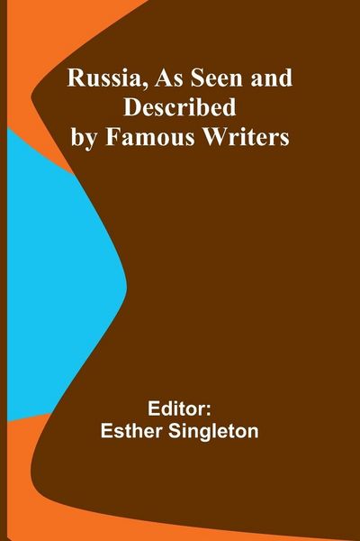 Produktbild: Russia, as Seen and Described by Famous Writers