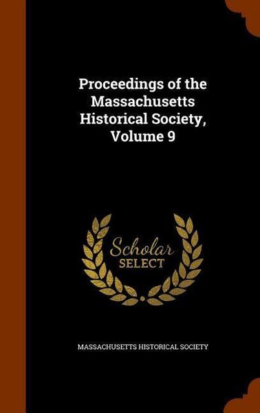 Produktbild: Proceedings of the Massachusetts Historical Society, Volume 9