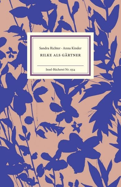 Rilke als Gärtner, Gebundene Ausgabe von Sandra Richter,Anna Kinder, Insel, 978-3-458-19554-2