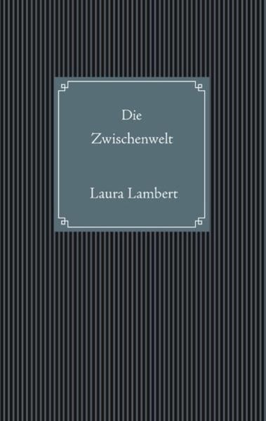 Die Zwischenwelt, Taschenbuch von Laura Lambert, BoD – Books on Demand, 9783749452859