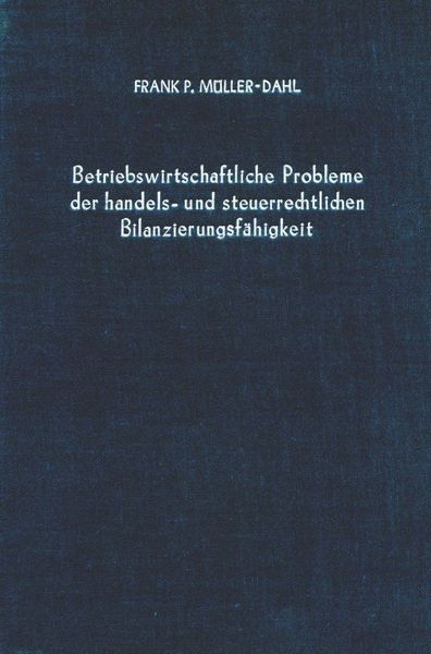 Produktbild: Betriebswirtschaftliche Probleme der handels- und steuerrechtlichen Bilanzierungsf&auml;higkeit.