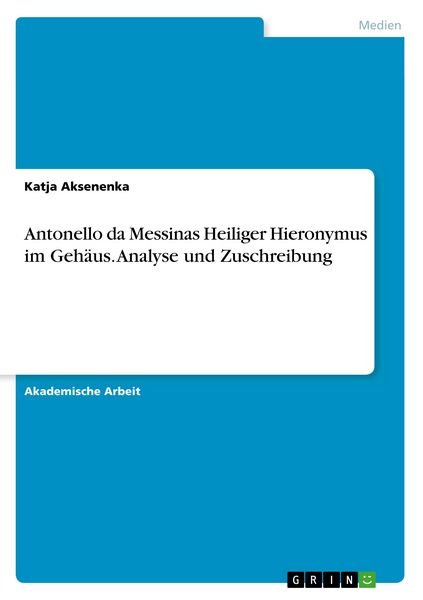 Produktbild: Antonello da Messinas Heiliger Hieronymus im Geh&auml;us. Analyse und Zuschreibung
