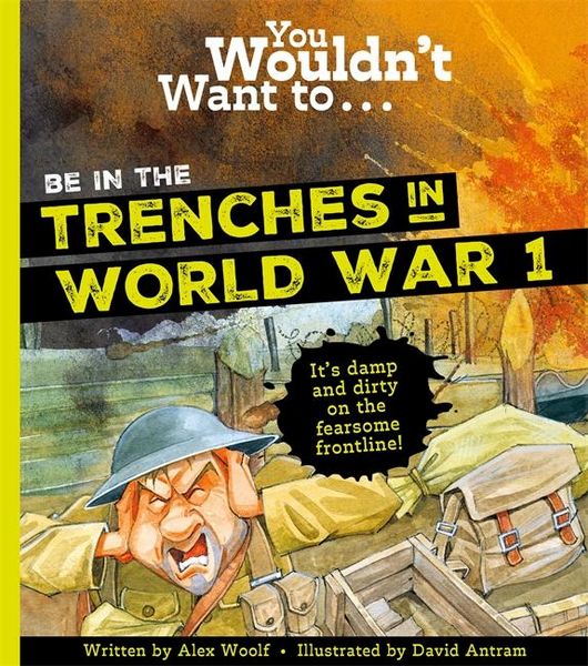 Produktbild: You Wouldn't Want To Be In The Trenches In World War One!