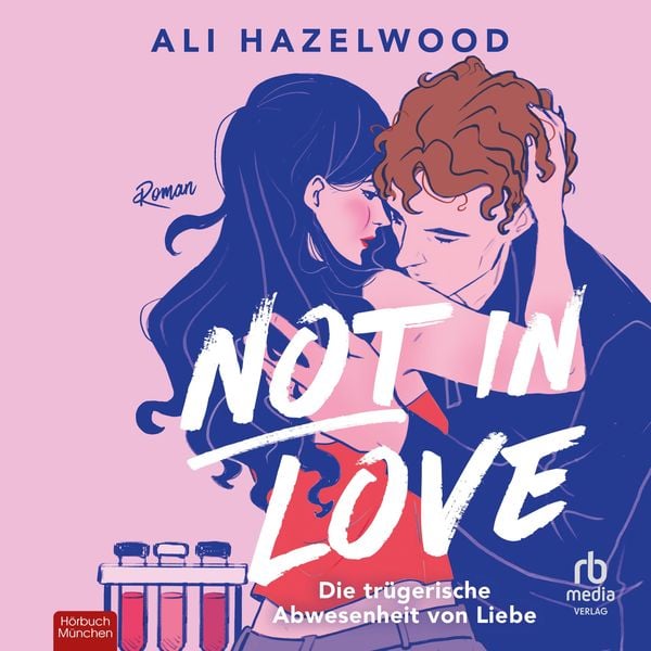 Not in Love - Die trügerische Abwesenheit von Liebe - Ali Hazelwood, Audio, 9783987854989