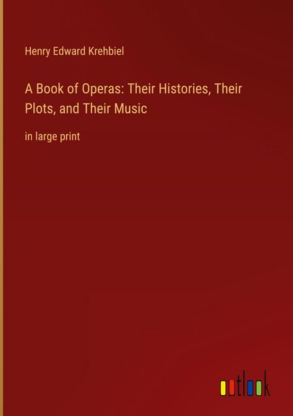 Produktbild: A Book of Operas: Their Histories, Their Plots, and Their Music