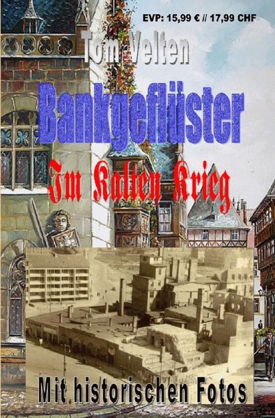 Bankgeflüster - Im Kalten Krieg, Taschenbuch von Tom Velten, Epubli, 9783750266766
