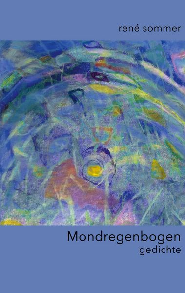 Mondregenbogen, Taschenbuch von René Sommer, BoD – Books on Demand, 9783695103133