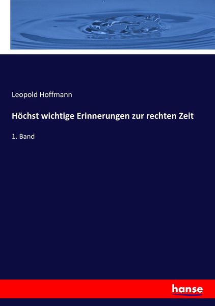 Höchst wichtige Erinnerungen zur rechten Zeit, Taschenbuch von Leopold Hoffmann, Hansebooks, 9783743660403
