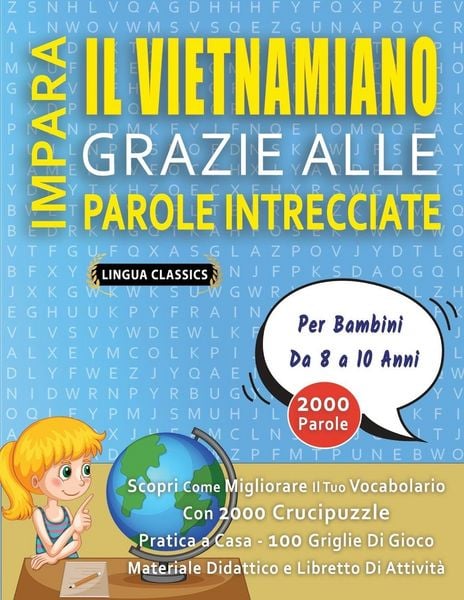 Produktbild: IMPARA IL VIETNAMIANO GRAZIE ALLE PAROLE INTRECCIATE - Per Bambini Da 8 a 10 Anni - Scopri Come Migliorare Il Tuo Vocabolario Con 2000 Crucipuzzle e Pratica a Casa - 100 Griglie Di Gioco - Materiale Didattico e Libretto Di Attivit&agrave;