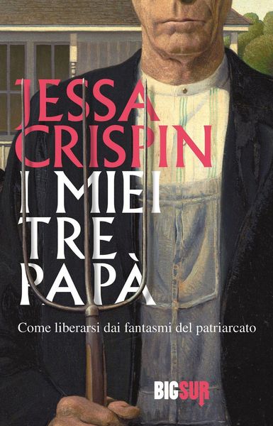 Produktbild: I miei tre pap&agrave;. Come liberarsi dai fantasmi del patriarcato