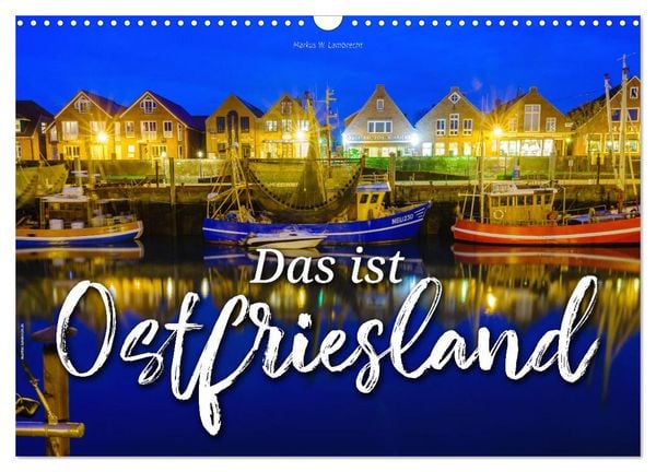 Das ist Ostfriesland (Wandkalender 2025 DIN A3 quer), CALVENDO Monatskalender