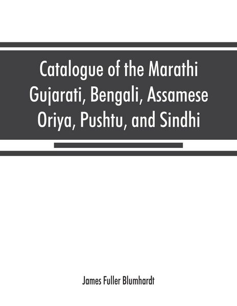 Produktbild: Catalogue of the Marathi, Gujarati, Bengali, Assamese, Oriya, Pushtu, and Sindhi manuscripts in the library of the British Museum