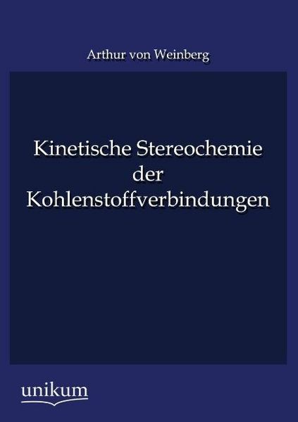Produktbild: Weinberg, A: Kinetische Stereochemie der Kohlenstoffverbindu