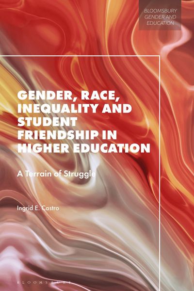 Produktbild: Gender, Race, Inequality and Student Friendship in Higher Education