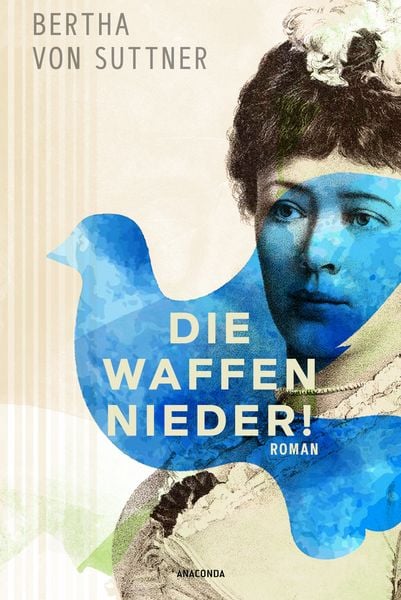 Die Waffen nieder! Roman, Gebundene Ausgabe von Bertha Suttner, Anaconda, 978-3-7306-1605-5