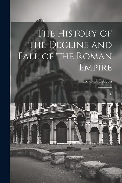 Produktbild: The History of the Decline and Fall of the Roman Empire: 6