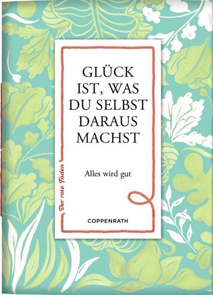 Glück ist, was du selbst daraus machst, Taschenbuch von , Coppenrath, 9783649638650