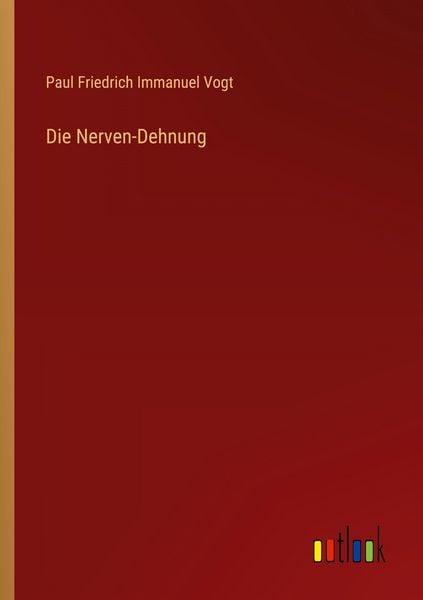 Die Nerven-Dehnung, Taschenbuch von Paul Friedrich Immanuel Vogt, Outlook, 9783368527204