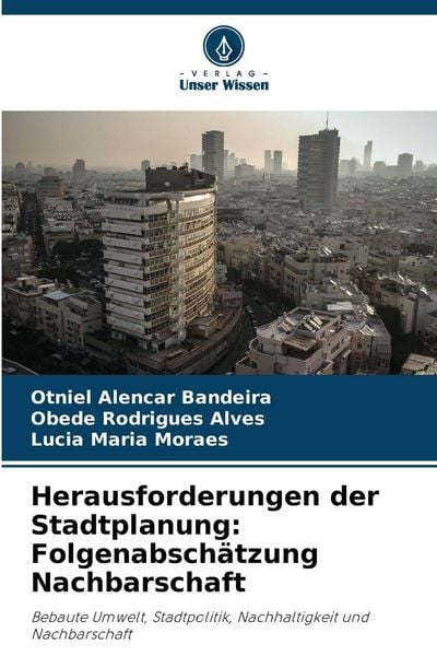 Herausforderungen der Stadtplanung: Folgenabschätzung Nachbarschaft, Taschenbuch von Otniel Alencar Bandeira , Obede Rodrigues Alves , Lúcia Maria
