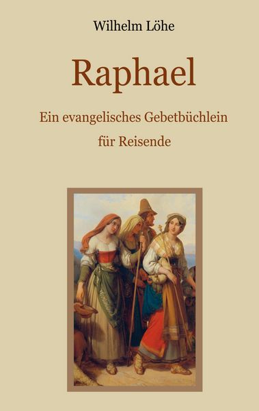 Produktbild: Raphael - Ein evangelisches Gebetb&uuml;chlein f&uuml;r Reisende