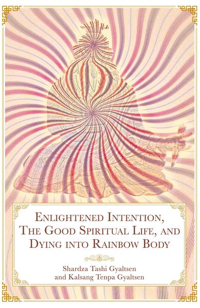 Produktbild: Enlightened Intention, The Good Spiritual Life, and Dying into Rainbow Body
