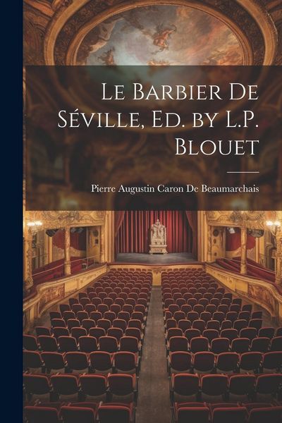 Produktbild: Le Barbier De S&eacute;ville, Ed. by L.P. Blouet